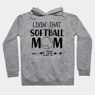 Softball Mom - Livin' that softball mom life Hoodie